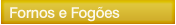 Fornos e Fogoes